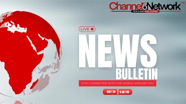 Channel 6 Network | 9 PM Bulletin | Top Headlines | May 29, 2025