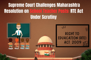Plea in Supreme Court Challenges Maharashtra Resolution on School Teacher Posts, Citing Rights and Education Norms